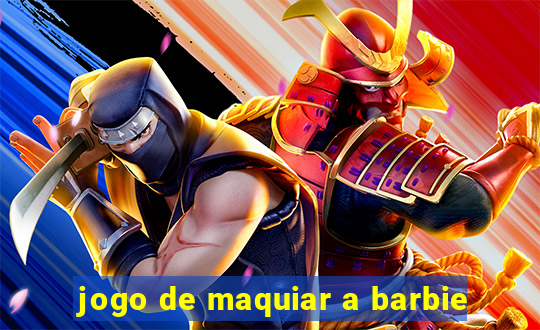 jogo de maquiar a barbie